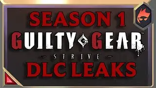 Season 1 DLC Guilty Gear Strive Leaks [Datamining + Speculation]
