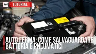 AUTO FERMA: COME SALVAGUARDARE BATTERIA E PNEUMATICI