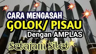 TUTORIAL CARA MENGASAH GOLOK/PISAU DENGAN AMPLAS- SETAJAM SILET