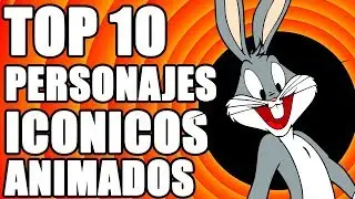 Top 10 Personajes Iconicos animados