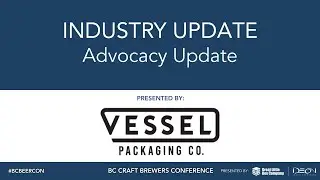Industry Update 2: Advocacy Update - BC Beer Con 2024