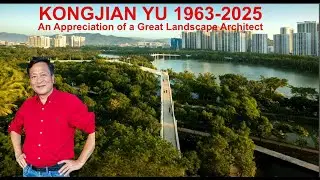 Kongjian Yu: in memoriam - a really great landscape architect