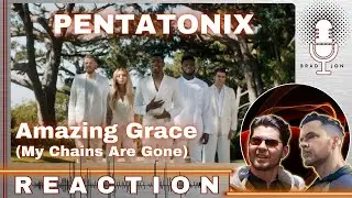 СЛЫШУ ВПЕРВЫЕ | Pentatonix | Amazing Grace (My Chains Are Gone — кавер Криса Томлина) | РЕАКЦИЯ