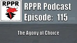 RPPR Episode 115: The Agony of Choice | Role Playing Public Radio |