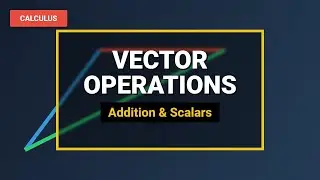 Mastering Vector Operations: Addition, Subtraction & Scalar Multiplication