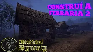 MEDIEVAL DYNASTY GAMEPLAY PT BR XBOX S&Eacute;RIES CONSTRU&Iacute; A FERRARIA 2 EP:99