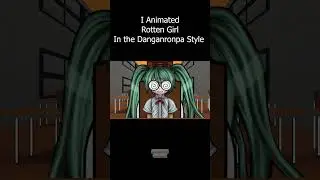 I animated Rotten Girl in the Danganronpa style! #trend #fyp