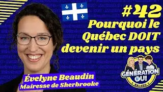 #42 : Pourquoi le Québec DOIT devenir un pays - Évelyne Beaudin