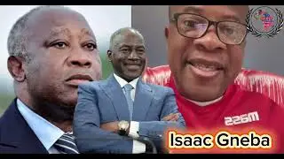 🛑ISAAC GNEBA:👉🏿🇨🇮LAURENT GBAGBO, LE PLUS GRAND ROUBLARD DE LA POLITIQUE IVOIRIENNE 🇨🇮😱😱😱