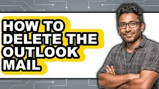 How to Delete the Outlook Mail - Easy Guide