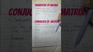 💥Transpose and Conjugate of Matrix💥 #transposematrix #conjugatematrix