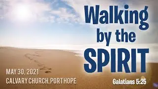 Walking by the Spirit (Galatians 5:25)