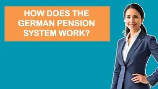 How Does The German Pension System Work?