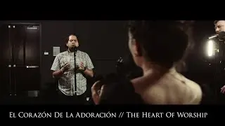 El Corazón De La Adoración // The Heart Of Worship