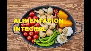 Alimentaci&oacute;n integral