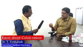 What is Colon Cancer | Dr. T. Venkatesh Garu | Consultant Medical Oncologist | DBR & SK Hospital