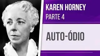 KAREN HORNEY (4) &ndash; AUTO-&Oacute;DIO | TEORIA SOCIAL PSICANAL&Iacute;TICA