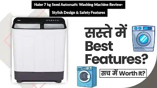 Haier 7 kg Semi Automatic Washing Machine Review- Stylish Design & Safety Features | Review in Hindi