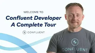 Welcome to Confluent Developer &ndash; A Complete Tour