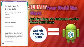 Submit Your Duid No.Here || And Get Androzen Pro For Z4 || TECHNICAL AP ||