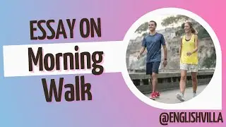 Morning Walk | Write a Short Note on Morning Walk in English | Essay on Morning Walk | English Essay