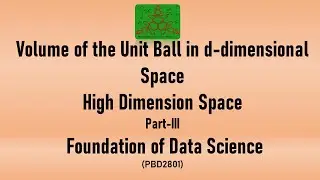 Volume of the Unit Ball in d-dimensional space | High Dimensional Space |MSc Big Data Analytics