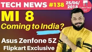 Mi 8 India Launch, Redmi 6 Pro, Mi Pad 4, Asus Zenfone 5Z, Qualcomm SD1000 PC Processor-TTN#138