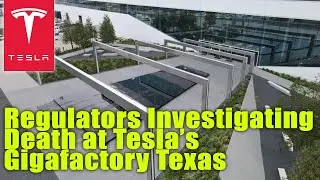 Regulators Investigating Death at Tesla&rsquo;s Gigafactory Texas