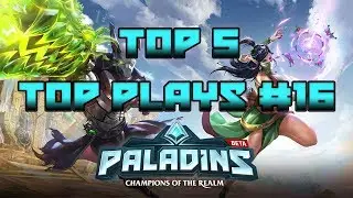 TOP 5 TOP PLAYS #16 | PALADINS 1.3