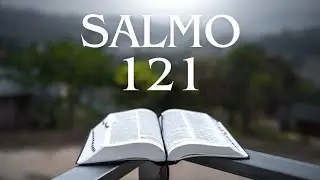 Salmo 121- Oração pela proteção do Senhor