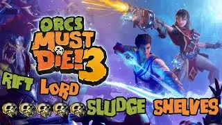 Orcs Must Die! 3 Sludge Shelves 5 Skulls [Rift Lord] Solo Guide
