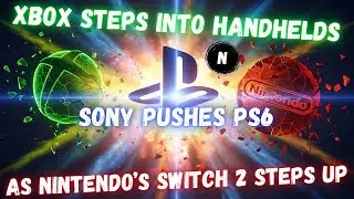 Xbox выходит на рынок портативных консолей, Sony продвигает PS6, а Nintendo Switch 2 набирает обо...