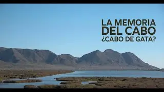 ¿CABO DE GATA? LA MEMORIA DEL CABO