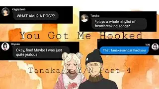 You Got Me Hooked || Tanaka x Y/N || Part 4
