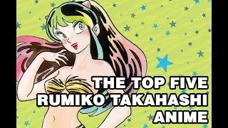 Top 5 Rumiko Takahashi Anime