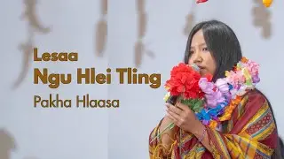 2025 Hringphung Ning | Pakha Hlaasa | Lesaa Ngu Hle Tling