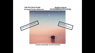 The Water Is Wide, Intermediate Piano, Arranged by Joan Bujacich, Traditional Scottish Folk Song