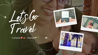 Traveling from Canada to Kerala! 🇨🇦✈️🇮🇳 Trading Snow for Saltwater! The Ultimate Homecoming! 🌴