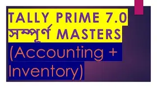 Tally Prime 7.0 | Complete Masters Creation (Accounting + Inventory) | Bengali