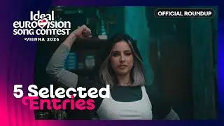 5 Selected Entries | Ideal Eurovision 2026 🇦🇹