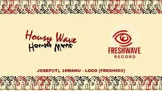 Josep (Ita), 16Manu - Loco [FREE DOWNLOAD] HOUSY WAVE