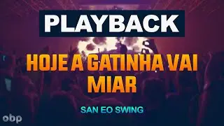 PLAYBACK HOJE A GATINHA PRA MIAR - SAN EO SWING - ONE BEAT PRODUCTION