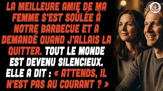 La Meilleure Amie De Ma Femme, Ivre Au Barbecue, M&rsquo;a Demand&eacute; Devant Tous Quand Je La Quitterais