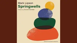 Springwells (feat. Vincent Chandler, Larry Fratangelo, Cary Kocher, Jeff Pedraz, Gary Schunk,...