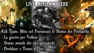 Live Chiacchiere 18/10/24 - Kill Team: Blitz nel Formicaio & Status dei primarchi
