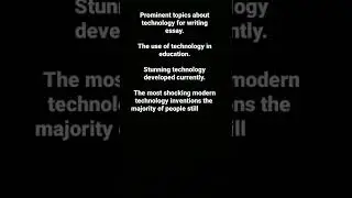 Prominent sub topics to write essay on technology.