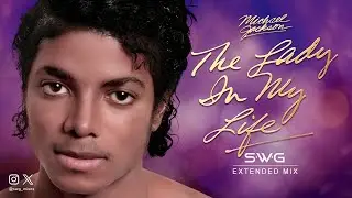 THE LADY IN MY LIFE (SWG Extended Mix) MICHAEL JACKSON (Thriller)