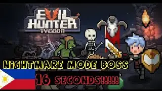 Evil Hunter Tycoon (PH) [NIGHTMARE] Dragon Boss 16 seconds!!