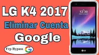 LG k4 2017 Eliminar Cuenta Google ✅️ Frp Bypass LG K4 (X230H) EFECTIVO SIN PC 🤗