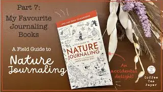 Favourite Journaling Books | Nature Journaling - A Field Guide  | Part 7 | Where I find inspiration